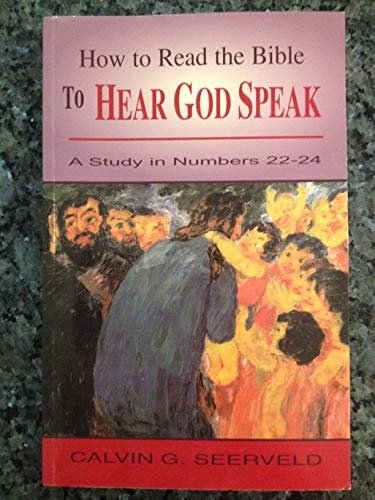 Stock image for How to read the bible to hear god speak:a study in numbers 22-24 for sale by Pella Books