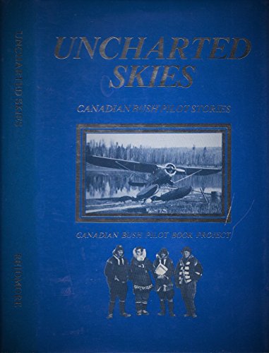 Stock image for Uncharted skies: Canadian bush pilot stories for sale by Books From California