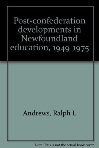 9780919095762: Post-confederation developments in Newfoundland education, 1949-1975