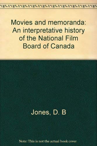 Beispielbild fr Movies and Memoranda : An Interpretative History of the National Film Board of Canada zum Verkauf von Better World Books