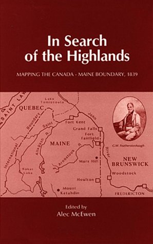 9780919107137: In Search of the Highlands: Mapping the Canada-Maine Boundary, 1839