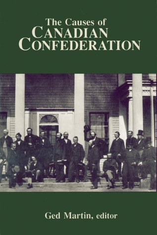 The Causes of Canadian Confederation