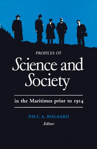 Beispielbild fr Profiles of Science and Society in the Maritimes Prior to 1914 zum Verkauf von Books on the Web
