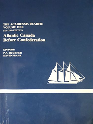 Stock image for The Acadiensis Reader Volume One Atlantic Canada Before Confederation for sale by Three Geese in Flight Celtic Books