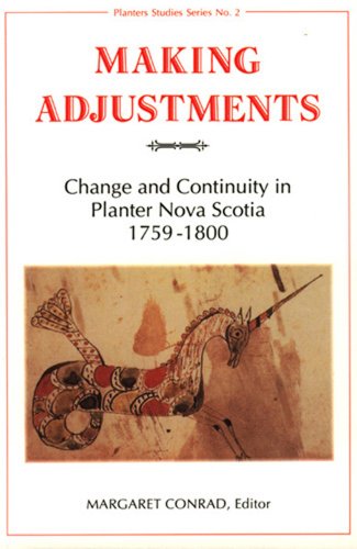 Beispielbild fr Making Adjustments : Change and Continuity in Planter Nova Scotia, 1759-1800 zum Verkauf von Better World Books
