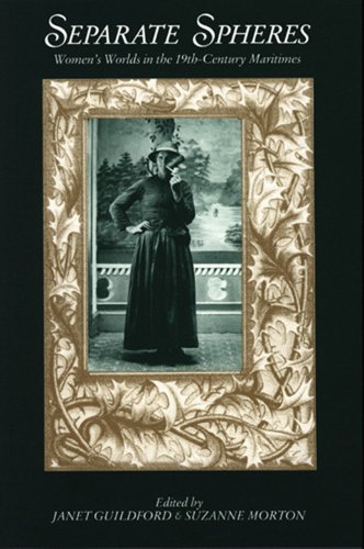 Beispielbild fr Separate Spheres: Women's Worlds in the 19Th-Century Maritimes zum Verkauf von Pistil Books Online, IOBA