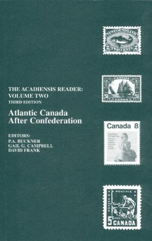 9780919107458: Atlantic Canada After Confederation: The Acadiensis Reader