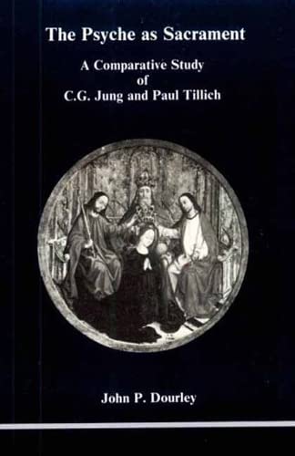 Imagen de archivo de The Psyche As Sacrament: A Comparative Study of C.G. Jung and Paul Tillich (Studies in Jungian Psychology) a la venta por HPB-Emerald