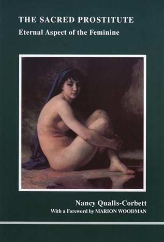 Beispielbild fr The Sacred Prostitute : Eternal Aspect of the Feminine zum Verkauf von Better World Books
