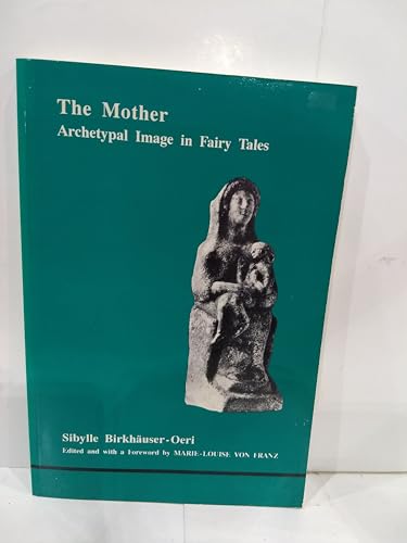 Beispielbild fr The Mother: Archetypal Image in Fairy Tales (Studies in Jungian Psychology by Jungian Analysts) zum Verkauf von WorldofBooks