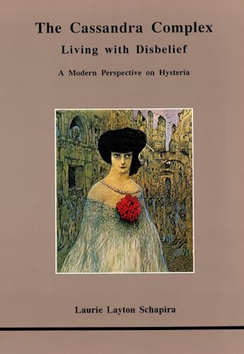 Beispielbild fr The Cassandra Complex: Living With Disbelief : A Modern Perspective on Hysteria (Studies in Jungian Psychology by Jungian Analysts) zum Verkauf von BooksRun