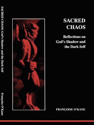 Imagen de archivo de Sacred Chaos: Reflections on God's Shadow and the Dark Self a la venta por More Than Words