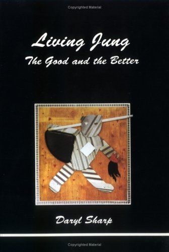 Stock-Bild f�r Living Jung: The Good and the Better (STUDIES IN JUNGIAN PSYCHOLOGY BY JUNGIAN ANALYSTS)