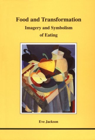 Beispielbild fr Food and Transformation: Imagery and Symbolism of Eating (Studies in Jungian psychology by Jungian analysts) zum Verkauf von WorldofBooks