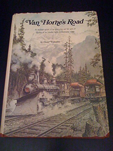 Stock image for Van Horne's Road. An illustrated account of the construction and first years of operation of the Canadian Pacific transcontinental railway for sale by Zubal-Books, Since 1961
