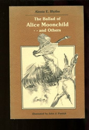 Imagen de archivo de The Ballad of Alice Moonchild; -- and Others a la venta por BISON BOOKS - ABAC/ILAB