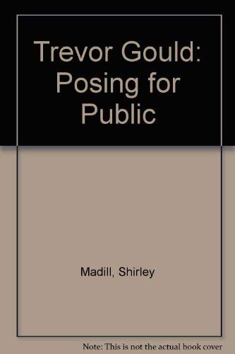 Trevor Gould: Posing for the Public (9780919153769) by Madill, Shirley