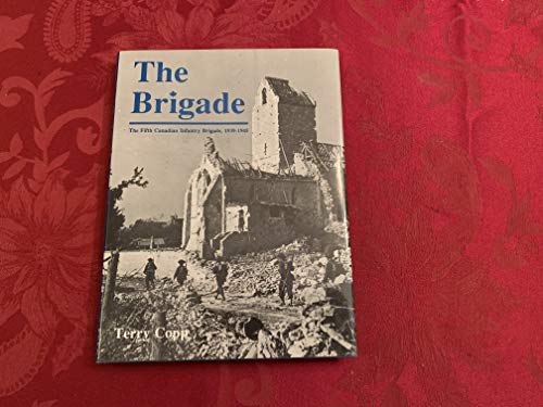 Stock image for The Brigade the Fifth Canadian Infantry Brigade 1939-1945 for sale by Always Superior Books