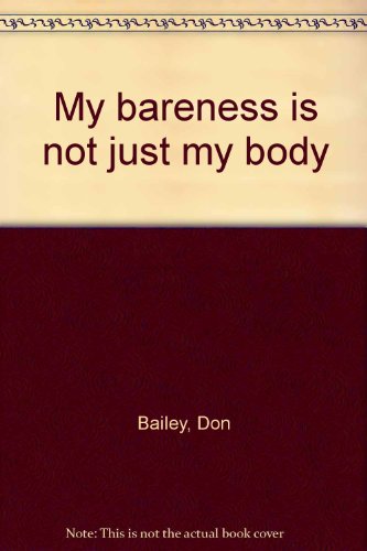 9780919196797: My bareness is not just my body [Paperback] by Bailey, Don