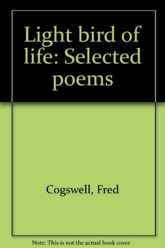 Imagen de archivo de Light Bird of Life: Selected Poems a la venta por Sumter Books (Manly, Inc.)