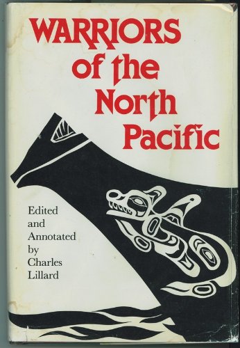 Warriors of the North Pacific: Missionary Accounts of the Northwest Coast, the Skeena and Stikine...