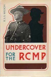 Undercover for the R.C.M.P.