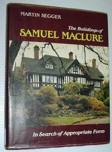 9780919203761: The Buildings of Samuel MacLure: In Search of Appropriate Form