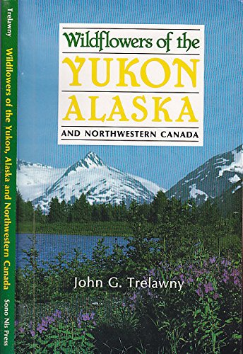 Stock image for Wildflowers of the Yukon, Alaska and Northwestern Canada for sale by The Book Shelf