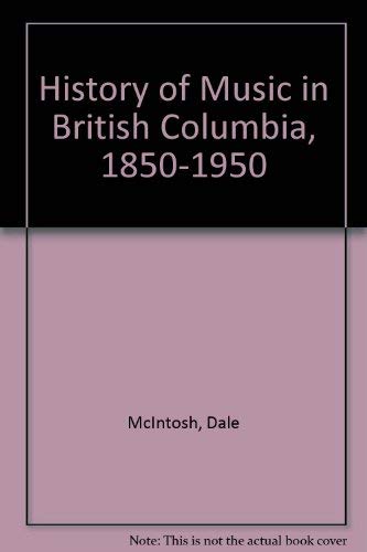 Beispielbild fr History of Music in British Columbia 1850-1950 zum Verkauf von RareNonFiction, IOBA
