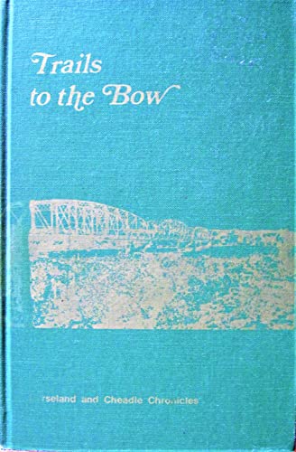 9780919212046: Trails to the Bow;: Carseland and Cheadle chronicles [Unknown Binding] by