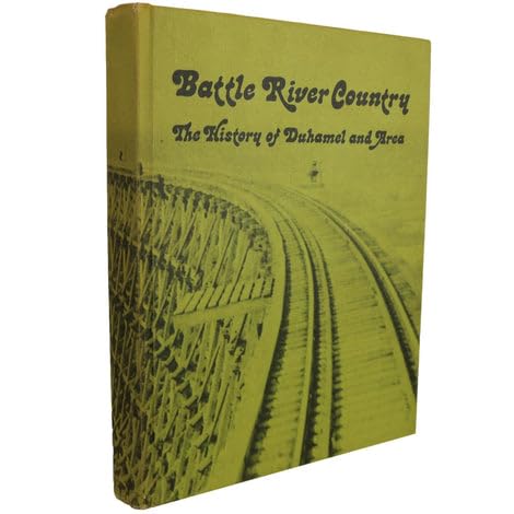 The Battle River country: An historical sketch of Duhamel and District