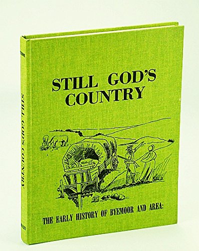 9780919212657: Still God's country: The early history of Byemoor and area