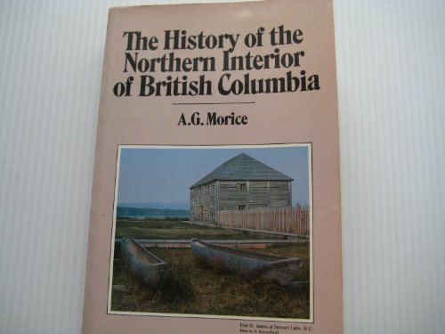 Beispielbild fr The History of the Northern Interior of British Columbia zum Verkauf von BEACON BOOKS