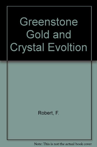 Greenstone Gold and Crystal Evoltion (9780919216433) by Robert, F.