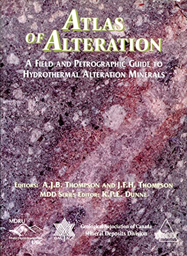 9780919216594: Atlas Of Alteration: A Field And Petrographic Guide To Hydrothermal Alteration Minerals