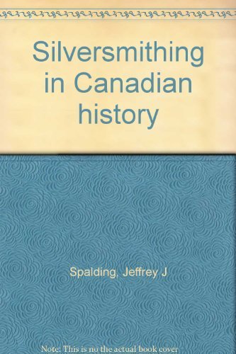 Stock image for Silversmithing in Canadian History for sale by Inno Dubelaar Books