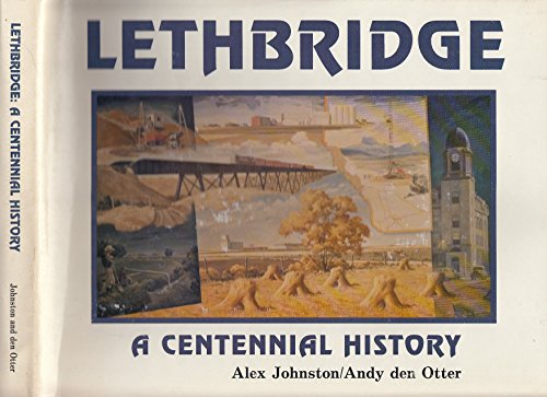 Imagen de archivo de Lethbridge : A Centennial History a la venta por B-Line Books