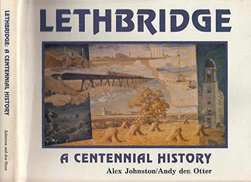 9780919224421: Lethbridge, a centennial history