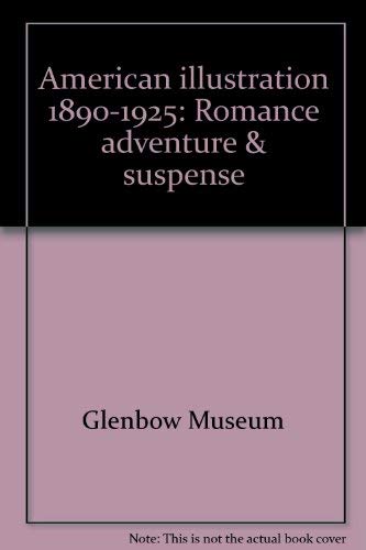 Stock image for AMERICAN ILLUSTRATION 1890-1925: Romance, Adventure & Suspense for sale by Russ States