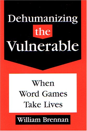Imagen de archivo de Dehumanizing the Vulnerable: When Word Games Take Lives a la venta por ThriftBooks-Reno