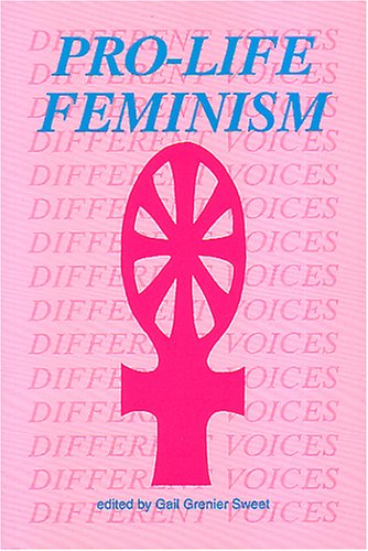 Stock image for Pro-Life Feminism: Different Voices for sale by Wonder Book