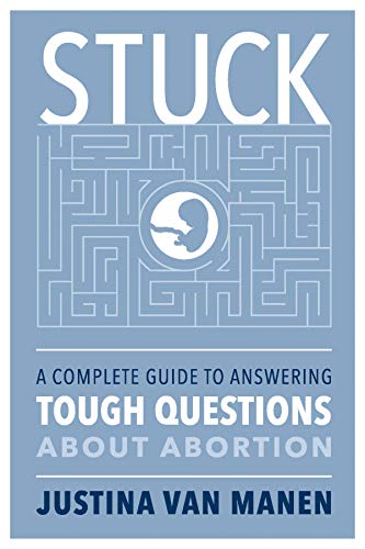 Stock image for STUCK: A Complete Guide to Answering Tough Questions About Abortion for sale by Zoom Books Company