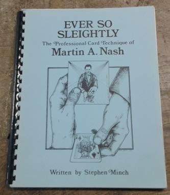 9780919230453: Ever So Sleightly: The Professional Card Technique of Martin A. Nash