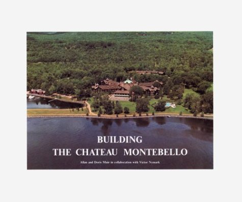 9780919231009: Building the Chateau Montebello