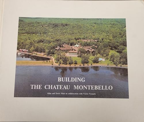 9780919231016: Building the Chateau Montebello