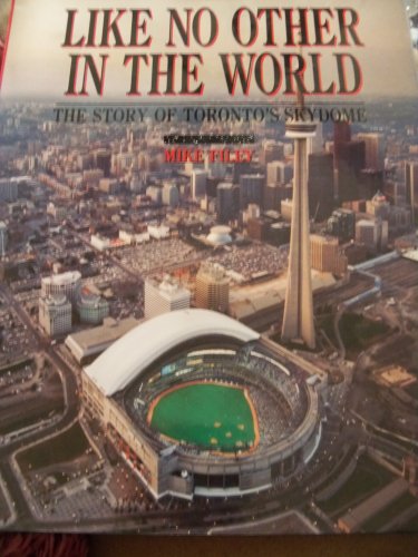 Stock image for Like No Other in the World:The Story of Toronto's Skydome for sale by ThriftBooks-Atlanta