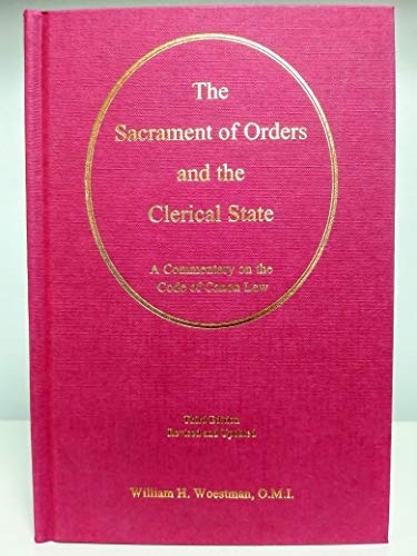 9780919261501: The sacrament of Orders and the Clerical State. A Commentary on the Code of the Canon Law