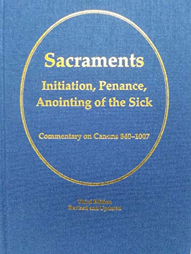 9780919261556: Sacraments: Initiation, Penance, Anointing of the Sick. Commentary on Canons 840-1007