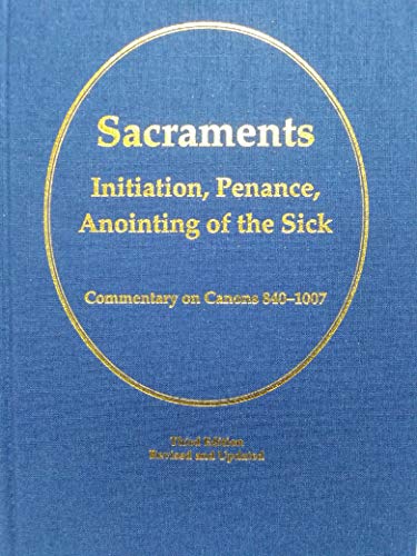 9780919261556: Sacraments: Initiation, Penance, Anointing of the Sick: Commentary on Canons 840-1007
