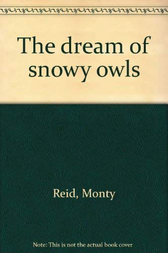 Stock image for The Dream of Snowy Owls for sale by BISON BOOKS - ABAC/ILAB